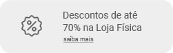 Desconto de até 70% na loja física